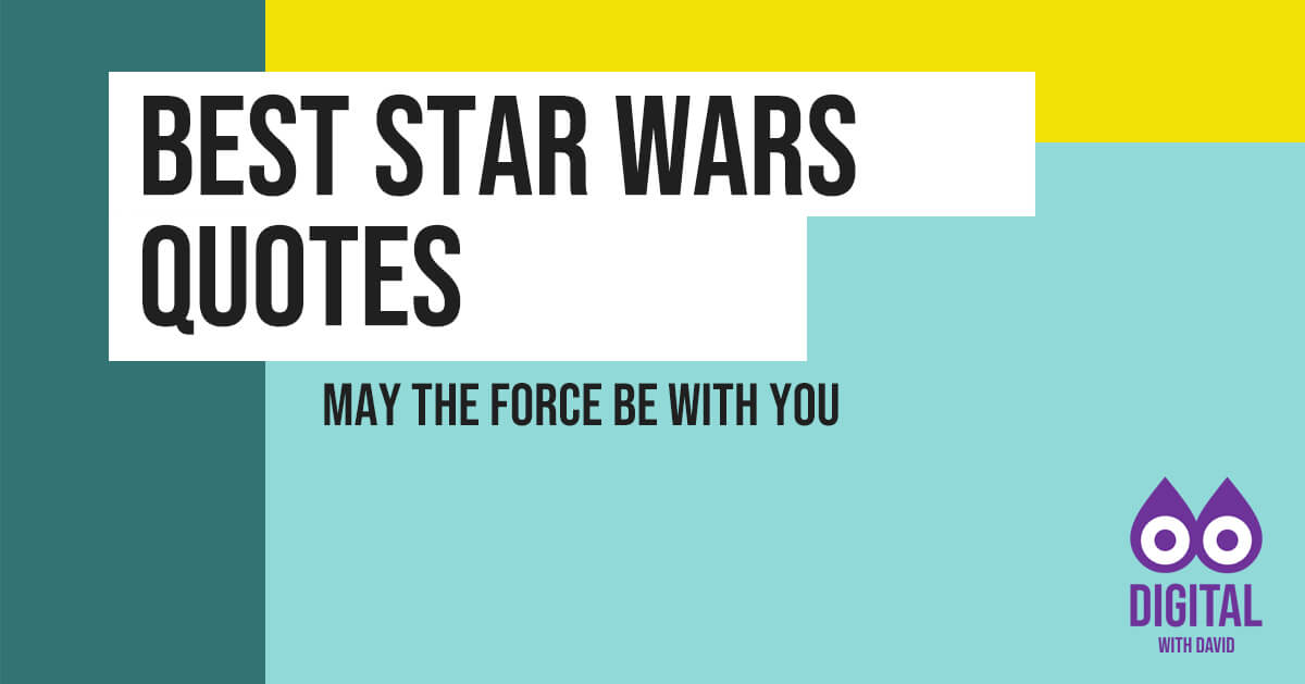 Star Wars: The Most Inspiring Quotes From A Galaxy Far, Far Away