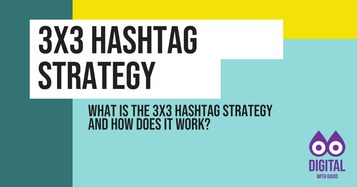 Digital With David - What Is The 3x3 Hashtag Strategy?