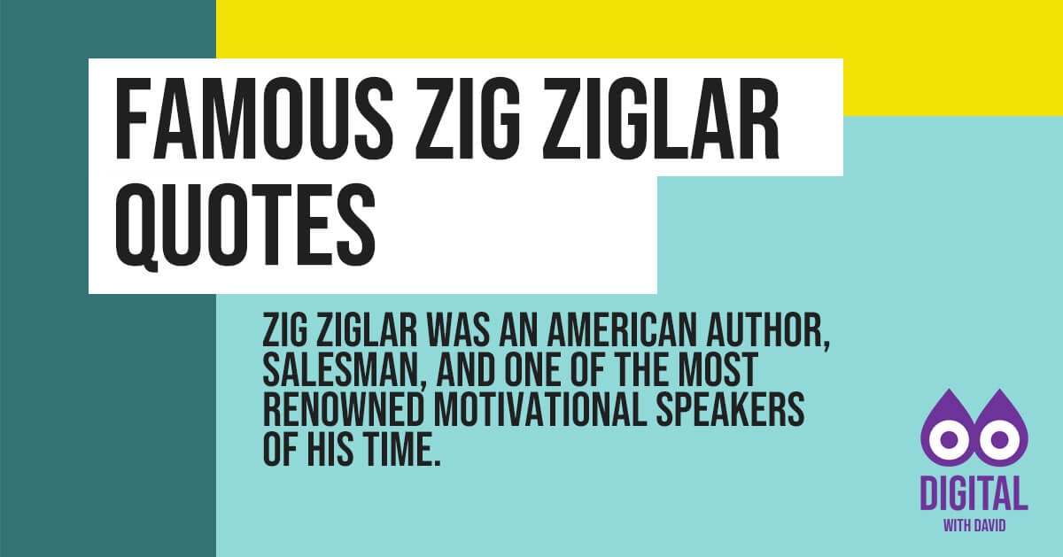 David Hodder - Famous Zig Ziglar Quotes
